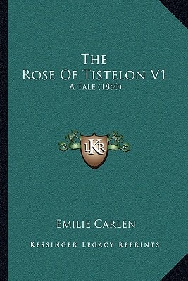 The Rose Of Tistelon V1: A Tale (1850)
