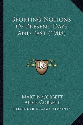 Sporting Notions Of Present Days And Past (1908)