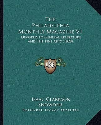 The Philadelphia Monthly Magazine V1: Devoted To General Literature And The Fine Arts (1828)