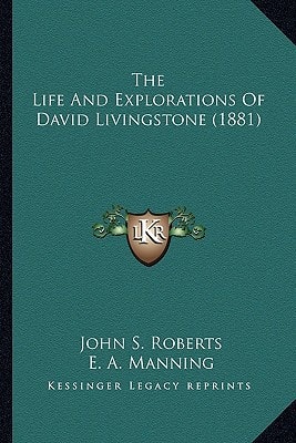 The Life And Explorations Of David Livingstone (1881)