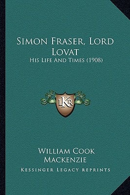 Simon Fraser, Lord Lovat: His Life And Times (1908)