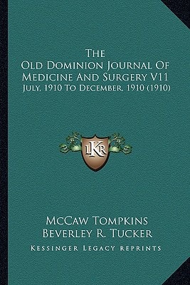 The Old Dominion Journal Of Medicine And Surgery V11: July, 1910 To December, 1910 (1910)