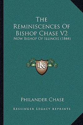 The Reminiscences Of Bishop Chase V2: Now Bishop Of Illinois (1844)