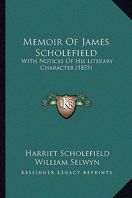 Memoir Of James Scholefield: With Notices Of His Literary Character (1855)