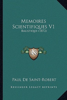 Memoires Scientifiques V1: Balistique (1872)