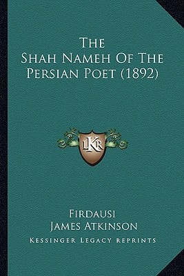 The Shah Nameh Of The Persian Poet (1892)