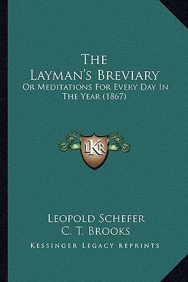 The Layman's Breviary: Or Meditations For Every Day In The Year (1867)