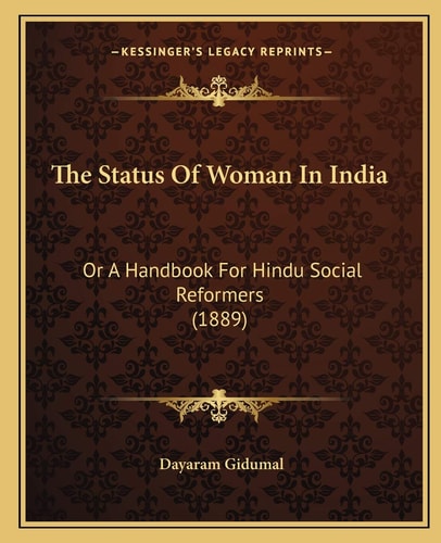The Status Of Woman In India: Or A Handbook For Hindu Social Reformers (1889)