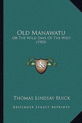 Old Manawatu: Or The Wild Days Of The West (1903)