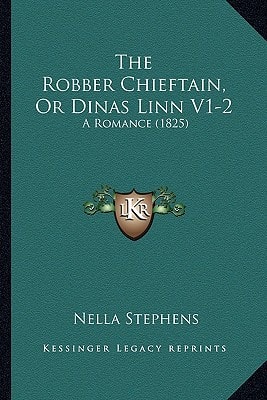 The Robber Chieftain, Or Dinas Linn V1-2: A Romance (1825)