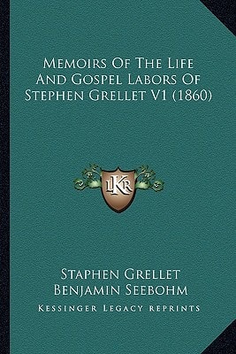 Memoirs Of The Life And Gospel Labors Of Stephen Grellet V1 (1860)