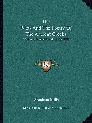 The Poets And The Poetry Of The Ancient Greeks: With A Historical Introduction (1858)