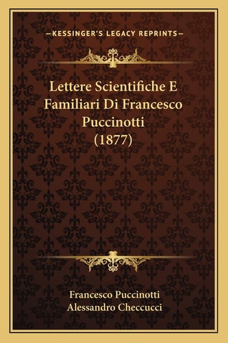Lettere Scientifiche E Familiari Di Francesco Puccinotti (1877)