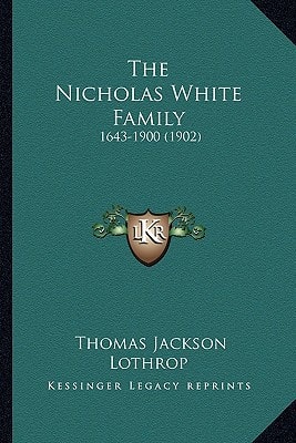 The Nicholas White Family: 1643-1900 (1902)