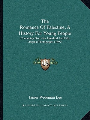 The Romance Of Palestine, A History For Young People: Containing Over One Hundred And Fifty Original Photographs (1897)