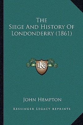 The Siege And History Of Londonderry (1861)
