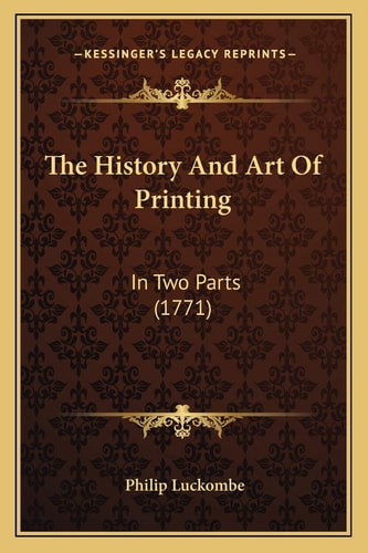 The History And Art Of Printing: In Two Parts (1771)