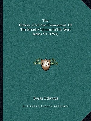 The History, Civil And Commercial, Of The British Colonies In The West Indies V1 (1793)