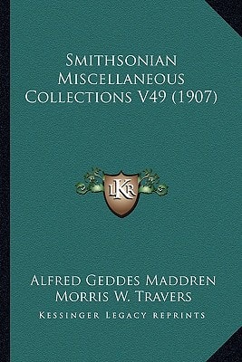 Smithsonian Miscellaneous Collections V49 (1907)