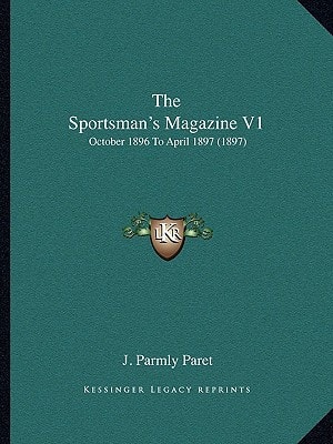The Sportsman's Magazine V1: October 1896 To April 1897 (1897)