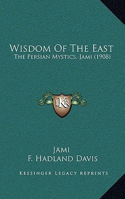 Wisdom Of The East: The Persian Mystics, Jami (1908)