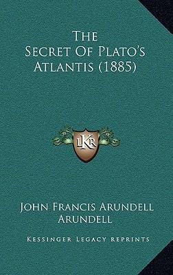 The Secret Of Plato's Atlantis (1885)
