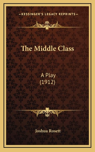 The Middle Class: A Play (1912)