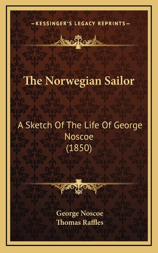 The Norwegian Sailor: A Sketch Of The Life Of George Noscoe (1850)