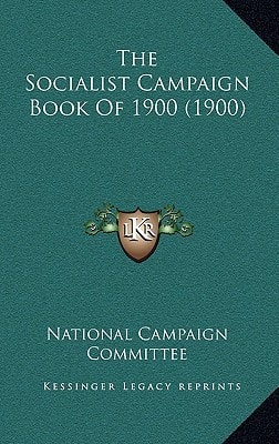 The Socialist Campaign Book Of 1900 (1900)