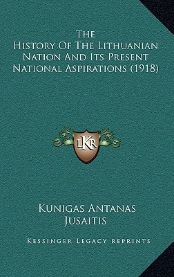 The History Of The Lithuanian Nation And Its Present National Aspirations (1918)