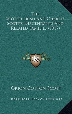 The Scotch-Irish And Charles Scott's Descendants And Related Families (1917)