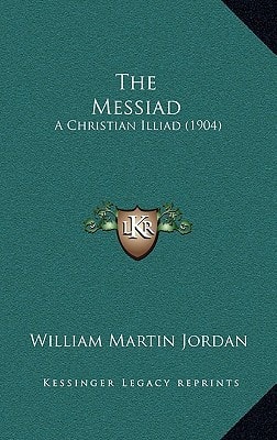 The Messiad: A Christian Illiad (1904)