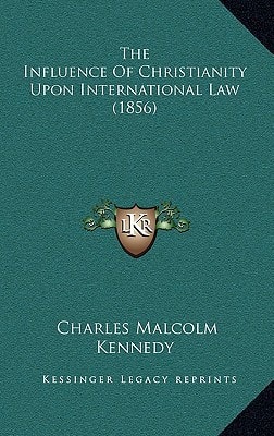 The Influence Of Christianity Upon International Law (1856)