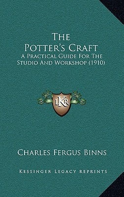 The Potter's Craft: A Practical Guide For The Studio And Workshop (1910)