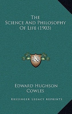 The Science And Philosophy Of Life (1903)