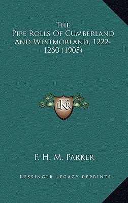 The Pipe Rolls Of Cumberland And Westmorland, 1222-1260 (1905)