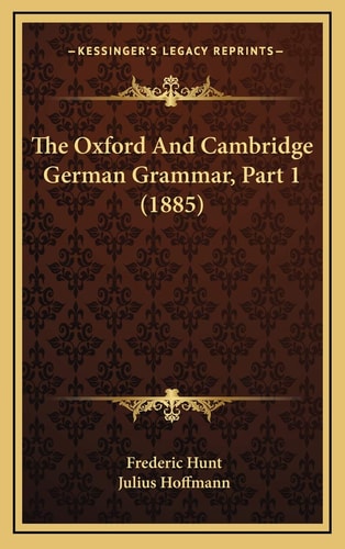 The Oxford And Cambridge German Grammar, Part 1 (1885)