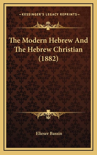The Modern Hebrew And The Hebrew Christian (1882)