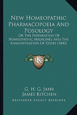 New Homeopathic Pharmacopoeia And Posology: Or The Preparation Of Homeopathic Medicines And The Administration Of Doses (1842)