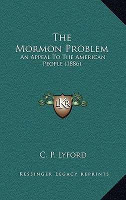 The Mormon Problem: An Appeal To The American People (1886)