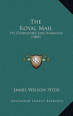 The Royal Mail: Its Curiosities And Romance (1889)