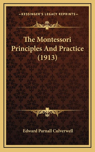 The Montessori Principles And Practice (1913)