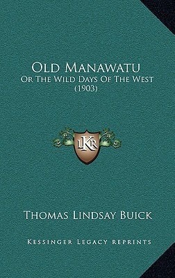 Old Manawatu: Or The Wild Days Of The West (1903)