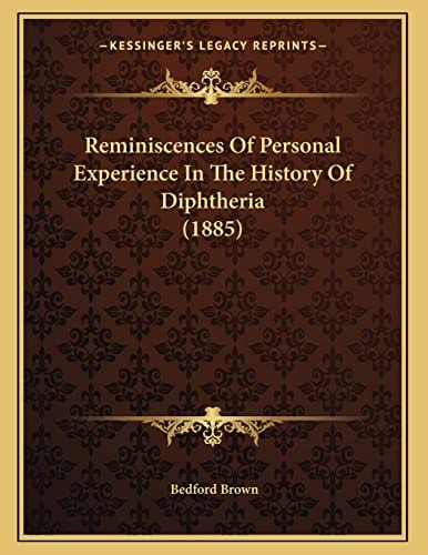 Reminiscences Of Personal Experience In The History Of Diphtheria (1885)