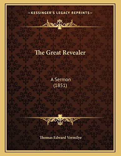 The Great Revealer: A Sermon (1851)
