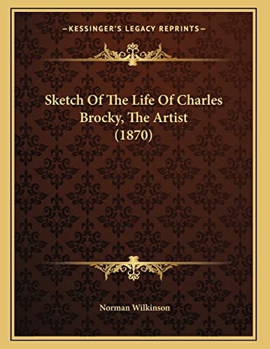 Sketch Of The Life Of Charles Brocky, The Artist (1870)
