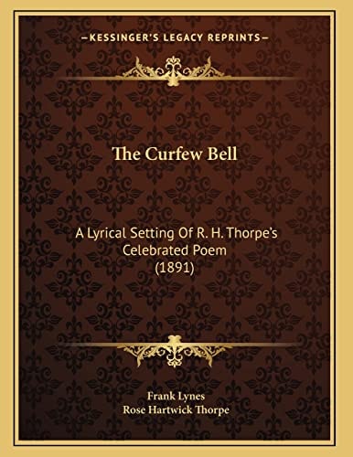 The Curfew Bell: A Lyrical Setting Of R. H. Thorpe's Celebrated Poem (1891)