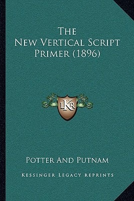 The New Vertical Script Primer (1896)