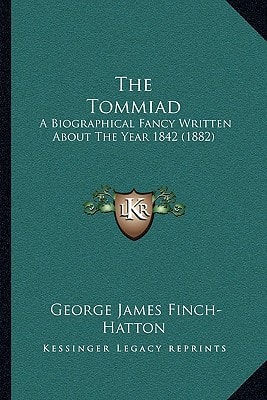 The Tommiad: A Biographical Fancy Written About The Year 1842 (1882)