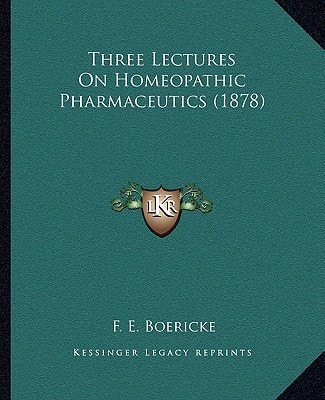 Three Lectures On Homeopathic Pharmaceutics (1878)
